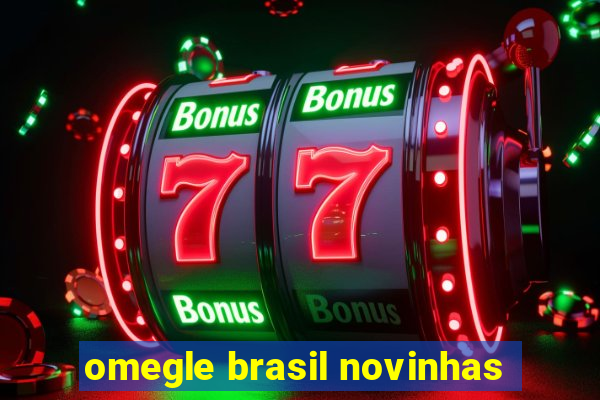 omegle brasil novinhas